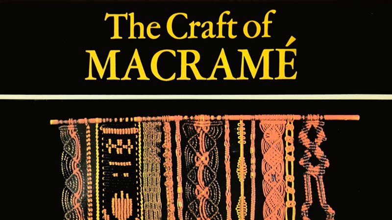 The Craft of Macramé (published in 1972) Old Book Review